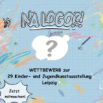 Wettbewerb: 29. Kinder- und Jugendkunstausstellung Leipzig mit dem Sonderthema „Na Logo!?!”