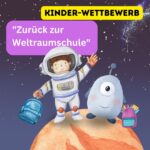 Kinder-Wettbewerb “Zurück zur Weltraumschule”